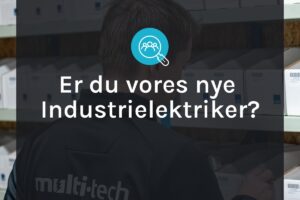Er du Multi-Techs nye industrielektriker?